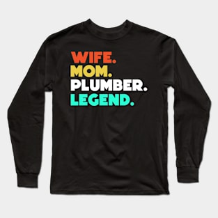 Wife.Mom.Plumber.Legend. Long Sleeve T-Shirt